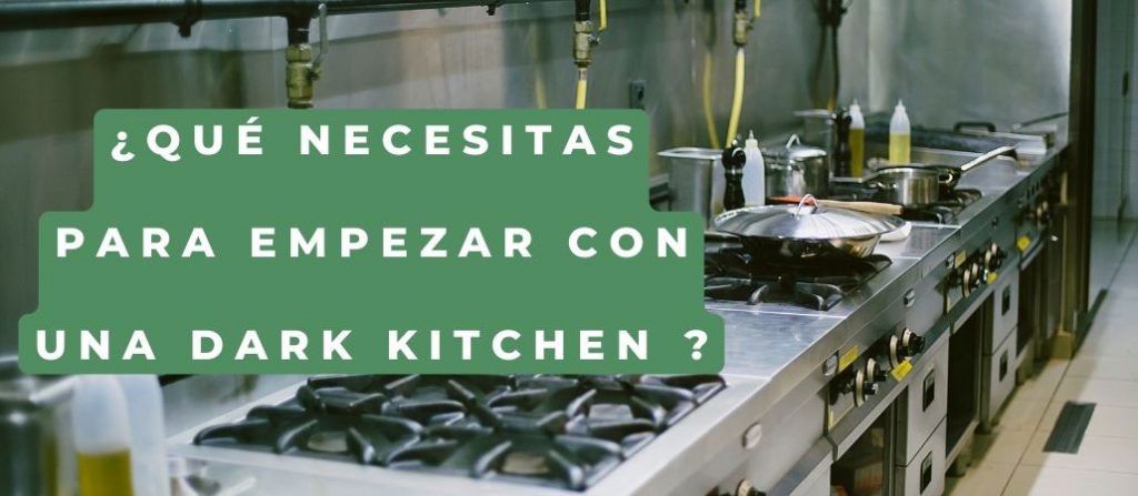 Dark Kitchen o cocinas fantasma ¿Qué son y como montarla? | Guía