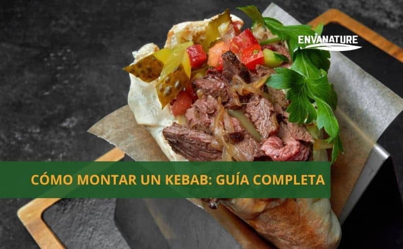 Cómo montar un kebab: guía completa